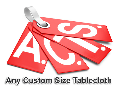 A.C.T.S. (Any Custom Tablecloth Size). Now you can price and purchase any custom size tablecloth in the world only at Premier Table Linens.